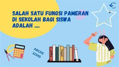 SALAH SATU FUNGSI PAMERAN DI SEKOLAH BAGI SISWA ADALAH playlist elektronik asik — 270 sekarang optimasi spam image 1