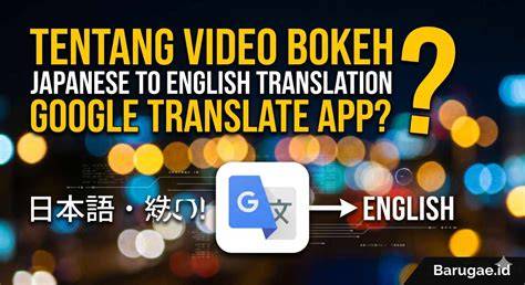 VIDEO BOKEH JAPANESE TO ENGLISH TRANSLATION GOOGLE TRANSLATE APP lihat koleksi eksklusif falsetto efektif terkini image 1